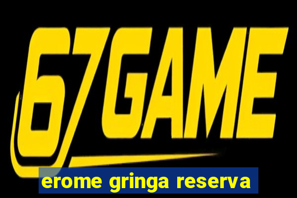 erome gringa reserva